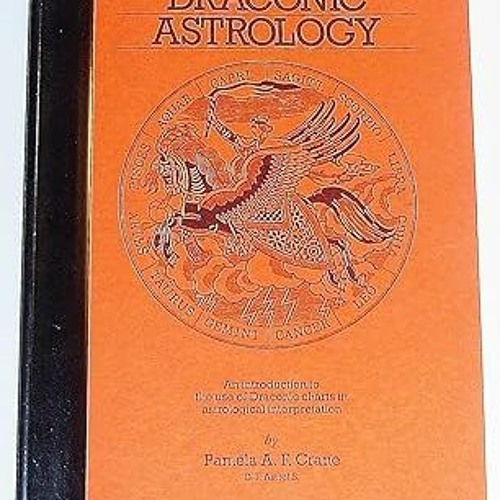 [*Doc] Draconic Astrology (An Aquarian Astrology Handbook) Written  Pamela A. F Crane (Author)