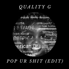Quality G - Pop Ur Shit (edit) FREE DOWNLOAD
