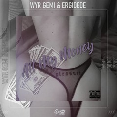 WYR GEMI & ErgiDede - All My Money