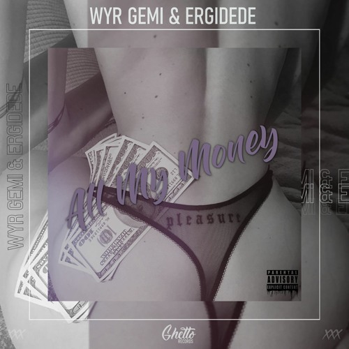 WYR GEMI & ErgiDede - All My Money