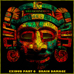 EXIDUB PART 6 - BRAIN DAMAGE -(Future Dub)