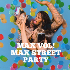 MAX VOL! - MAX STREET PARTY (CLIP)(FREE @600 FOLLOWERS)