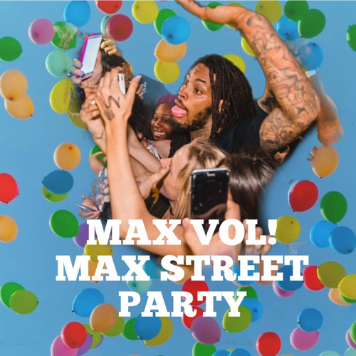 MAX VOL! - MAX STREET PARTY (CLIP)(DL IN BIO)