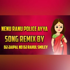 Nenu Ranu Police Ayya Song Remix By Dj Jaipal Nd Dj Rahul Smiley