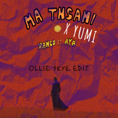 Yumi x Ma Tnsani ( Ollie Skye edit ) *** PITCHED***