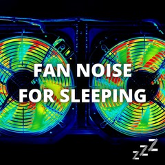Fan Noise for Sleep