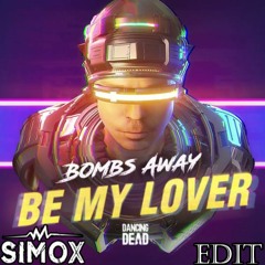 Bombs Away - Be My Lover (Simox Edit)FREE DL