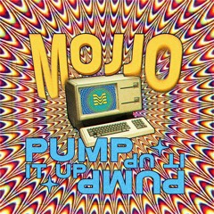 MOJJO - Pump It Up Weird (V1)