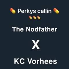 The Nodfather X KC Vorhees - Perkys Callin (remix)