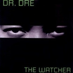 Dr. Dre - The Watcher (Remix)