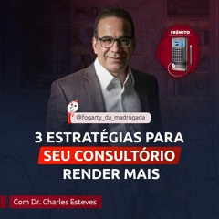 [33] Dr. Charles Esteves - Três estratégias para o seu consultório render mais (Flebologia estética)