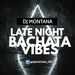 DJ MONTANA - Late Night Bachata Vibes