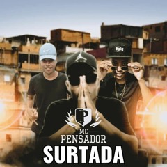 MC PENSADOR -  SURTADA - DJ L.A DA BAIXADA