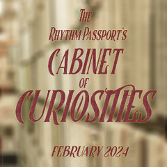 The Rhythm Passport's Cabinet of Curiosities - February 2024
