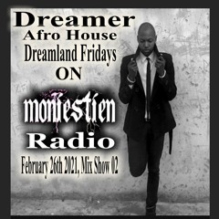 Dreamer Afro House Dreamland Radio Show Mix 02 On WMONIE Moniestien Radio 02 26 21