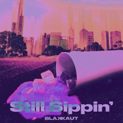 Still Sippin'