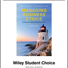 [GET] PDF 💛 Managing Business Ethics: Straight Talk about How to Do It Right, 7e Eva