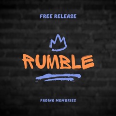 FADING MEMORIES - RUMBLE [FREE DOWNLOAD]