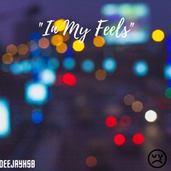 "In My Feels" I DEEJAYHSB