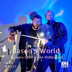 Jason's World - Jacques Satre & Oldboyoud [18.05.23]