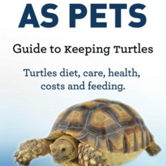 [FREE] EPUB 📂 Turtles As Pets. Guide to keeping turtles. Turtles diet, care, health,