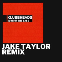 [[Preview]] Klubbheads - Turn Up The Bass [Jake Taylor Remix]