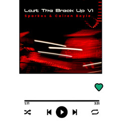 Sparkos & Cairen Boyle - Lost The Break Up V1