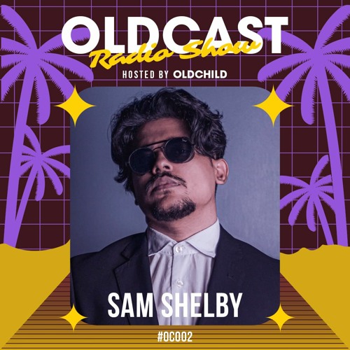 OLDCAST Radio Show - Sam Shelby hosted by OldChild #OC002