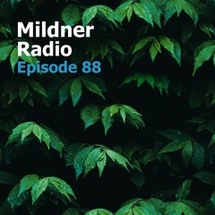 Mildner Radio Episode 88