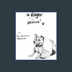 {READ} 📖 Roger To The Rescue!: Ep. 1 The Heimlich Maneuver     Kindle Edition in format E-PUB