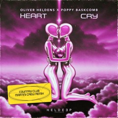 Oliver Heldens & Poppy Baskcomb - Heart Cry (Country Club Martini Crew Remix)