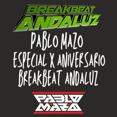 PABLO MAZO - ESPECIAL X ANIVERSARIO BREAKBEAT ANDALUZ