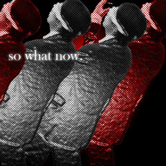 2. So What Now (unreleased) - CHEIN