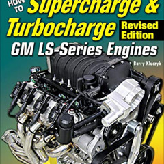 READ EPUB 📃 How to Supercharge & Turbocharge GM LS-Series Engines - Revised Edition