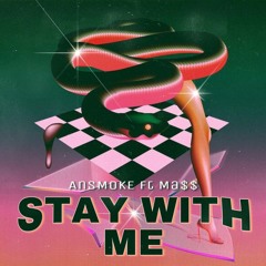 STAY WITH ME - AnSMOKE Ft. Ma$$ - REMIX