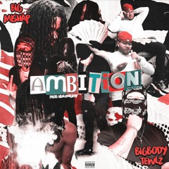 Ambition ft. BigMishap (Prod. Abalonegray)