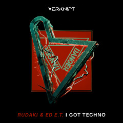 Rudaki & Ed E.T - I Got Techno [Verknipt Records]