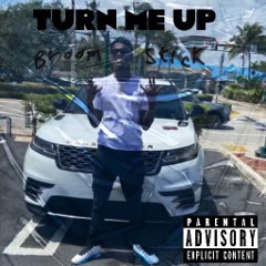TURN ME UP