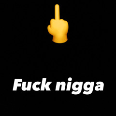 Fucknigga[d1sgrace]