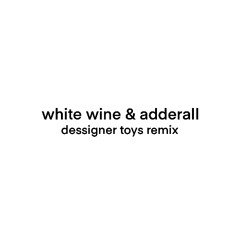 The Chainsmokers & Beau Nox - White Wine & Adderall [Dessigner Toys Remix]