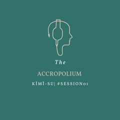 KïMï-Su : The Accropolium | #session01