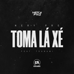 Toma Lá Xé (feat. Tsunami)