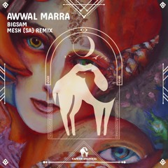 BiGSaM, MESH (SA) - Awwal Marra Remix (Cafe De Anatolia)