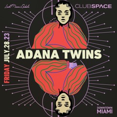 Adana Twins Space Miami 7 - 28 - 2023