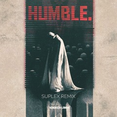 Kendrick Lamar - HUMBLE (SUPLEX REMIX)