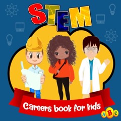⚡ PDF ⚡ Stem Careers Book For Kids ABC: An Alphabet Book About Stem Jo