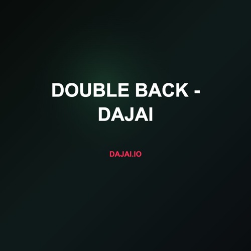 Double Back - Dajai