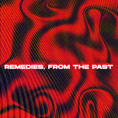 REMEDIES, FROM THE PAST