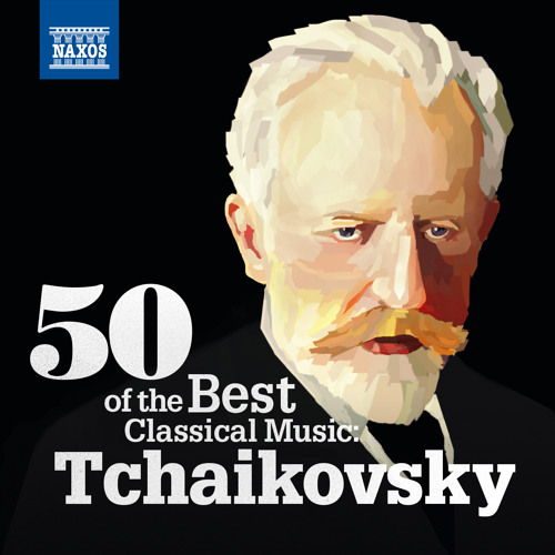Stream Naxos | Listen to 50 Of the Best Classical Music: Tchaikovsky  playlist online for free on SoundCloud