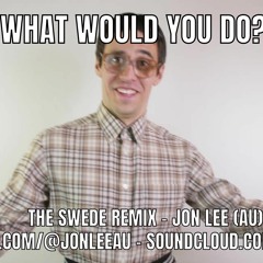 What Would you Do?? feat. Andres & Amp Fiddler, Dames Brown - TheSwede Remix - Jon Lee (AU)